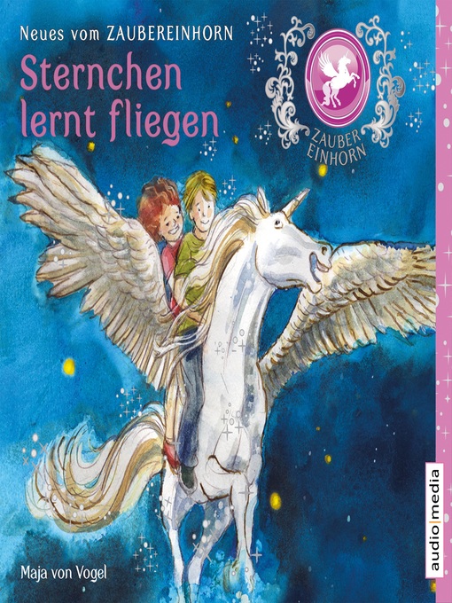 Title details for Zaubereinhorn--Sternchen lernt fliegen by Maja von Vogel - Available